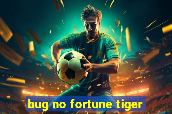 bug no fortune tiger